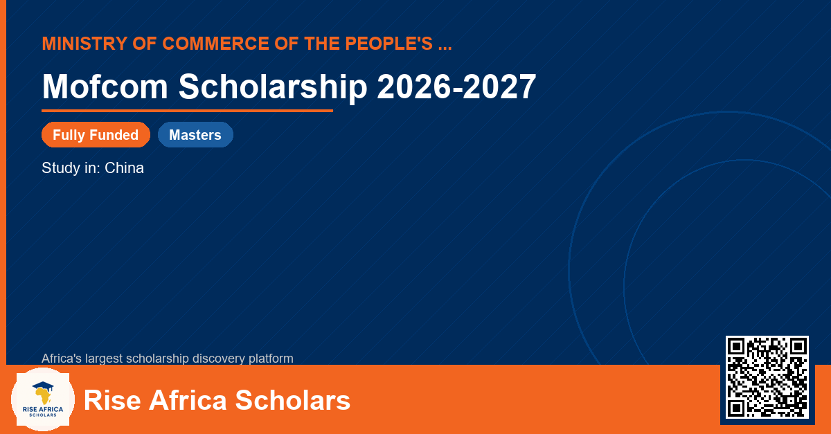 Mofcom Read MOFCOM Scholarship 2026-2027 - Rise Africa Scholars